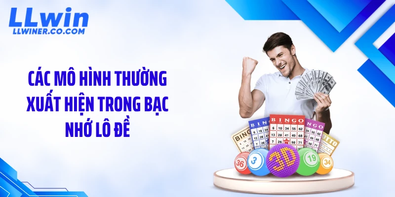 Các mô hình thường xuất hiện trong bạc nhớ lô đề
