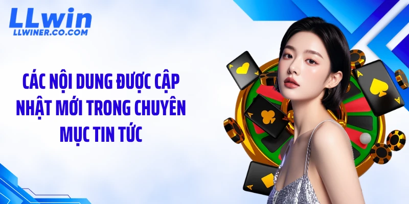 Các nội dung được cập nhật mới trong chuyên mục tin tức