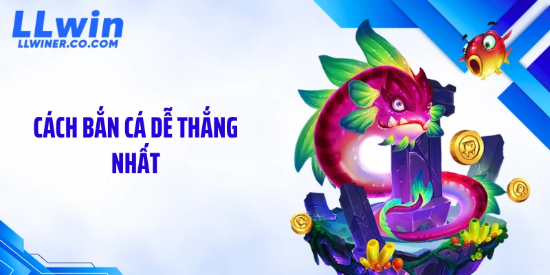 Hé Lộ Cách Bắn Cá Dễ Thắng Nhất Giúp Lật Kèo Nhanh