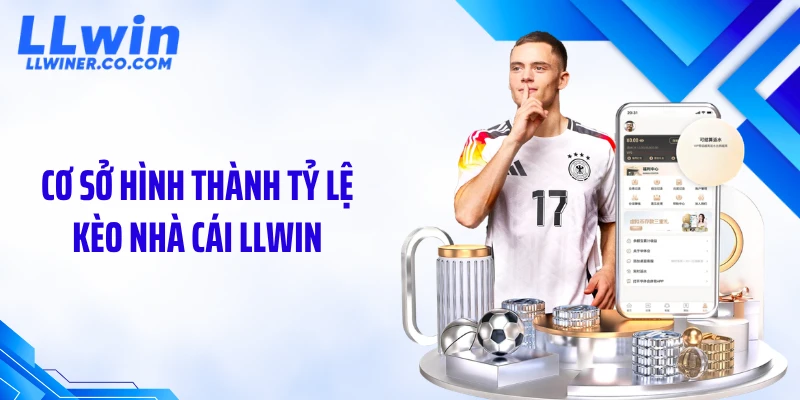 Cơ sở hình thành tỷ lệ kèo nhà cái LLWIN