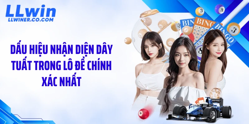 Dấu hiệu nhận diện dây tuất trong lô đề chính xác nhất