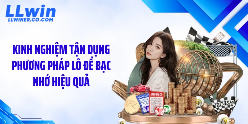 Kinh nghiệm tận dụng phương pháp lô đề bạc nhớ hiệu quả