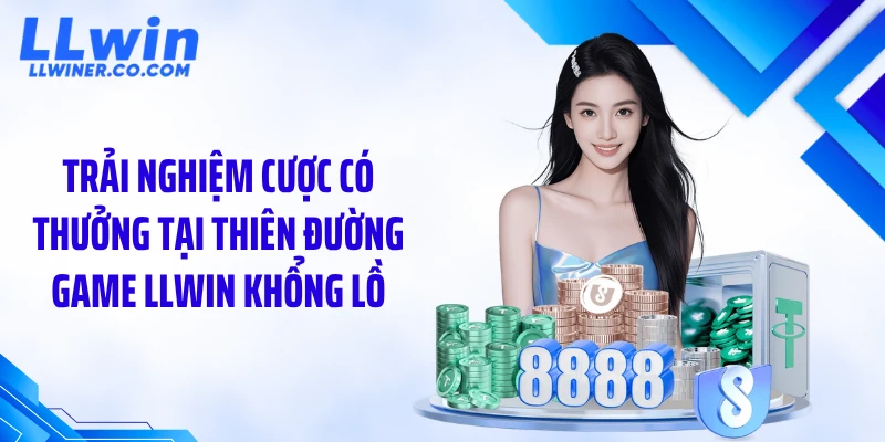 Trải nghiệm cược có thưởng tại thiên đường game LLWIN khổng lồ